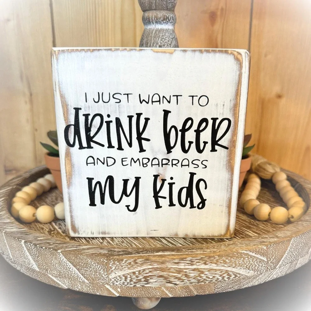 Basket Case Designs‎ Drink Beer Embarrass My Kids Funny Wood Block Sign Rustic